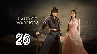 The Land Of Warriors Episode 26