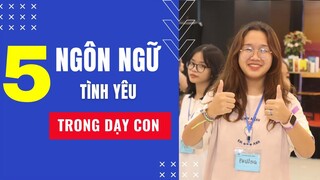 5 Ngôn Ngữ Tình Yêu Bạn Cần Nói Với Con Mỗi Ngày | Nguyễn Thị Lanh