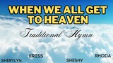 Another Wonderful Version of When We all Get to Heaven/ Lifebreakthrough Style