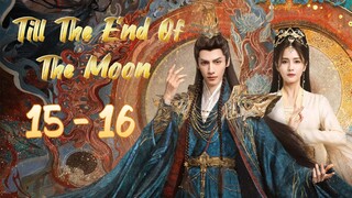 TiII The 🔚 Of The M🌚🌝N Episode 15 - 16