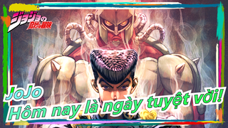 Cuộc phiêu lưu kỳ bí của JoJo|[Higashikata Josuke] Hôm nay là ngày tuyệt vời!