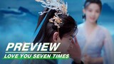 EP13 Preview | Love You Seven Times | 七时吉祥 | iQIYI