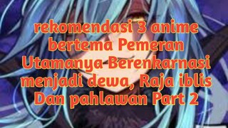 rekomendasi 3 anime bertema Pemeran Utamanya Berenkarnasi menjadi dewa Raja iblis Dan pahlawan Part2