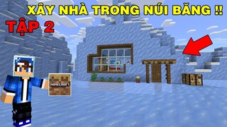 SINH TỒN MINECRAFT TRIAL | TẬP 2 | Xây Nhà Trong Núi Băng Trên Biển..!!