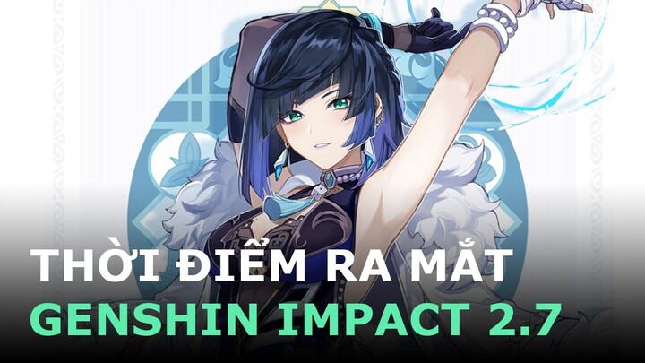 Genshin Impact 2.7 Khi Nào Ra Mắt? 😓