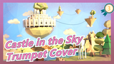[Castle in the Sky] Trumpet Cover_3
