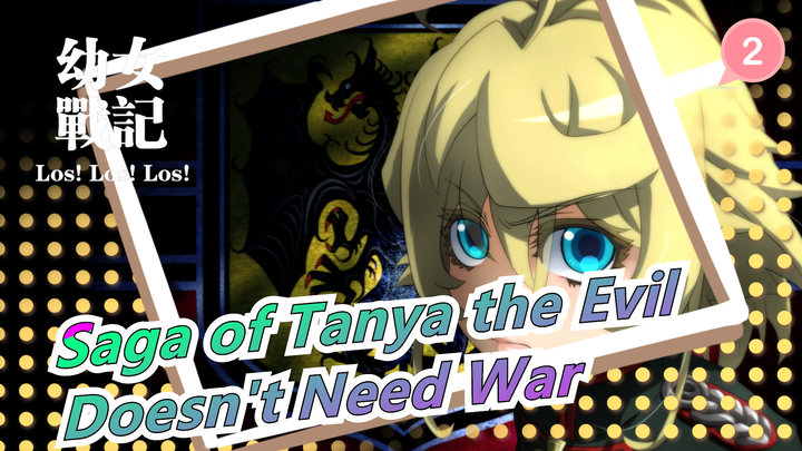 [Saga of Tanya the Evil] The World Doesn't Need War_2