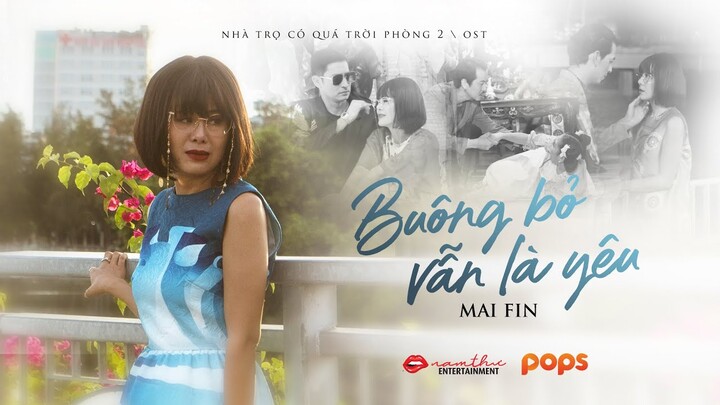 Buông Bỏ Vẫn Là Yêu - Mai Fin | OST Nhà Trọ Có Quá Trời Phòng 2 | Official MV