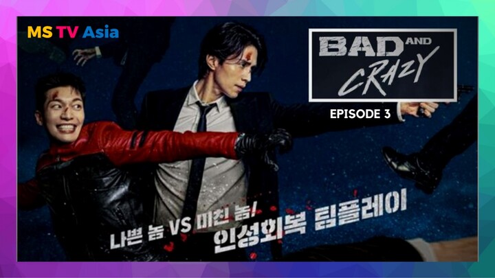 Bad And Crazy Episode 3 Eng Sub