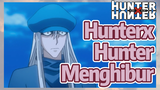 HunterxHunter Menghibur