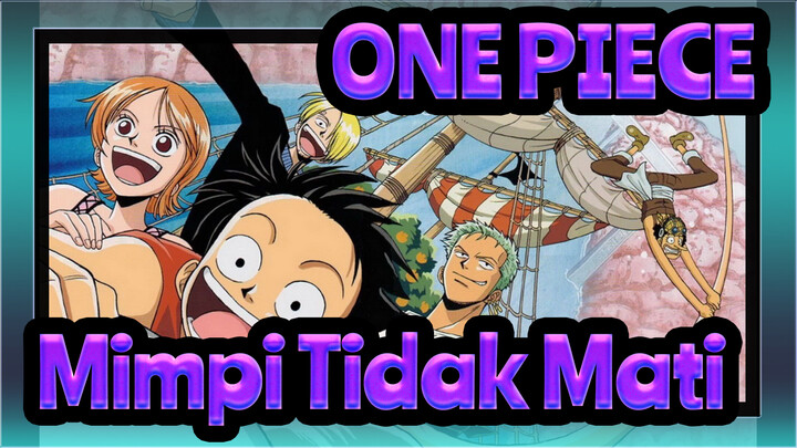 [Musik One Piece] Kompilasi BGM Klasik / Mimpi Yang Tak Pernah Mati!_K