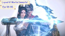 Legend Of Martial Immortal Eps 91-95 Sub Indo