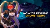 How to remove DRONE VIEW? | Mobile Legends: Bang Bang