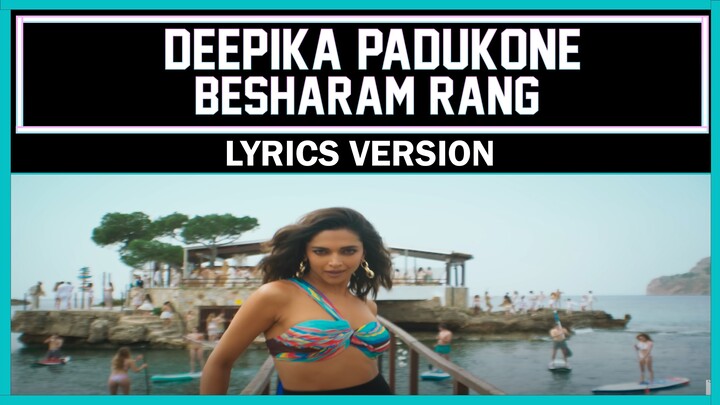 Besharam Rang Song | Pathaan | Shah Rukh Khan, Deepika Padukone | [ Lyrics Version ]