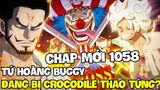 CHAP MỚI OP 1058 | TỨ HOÀNG BUGGY BỊ ĐIỀU KHIỂN?! | NAMI CÓ HAKI BÁ VƯƠNG?!