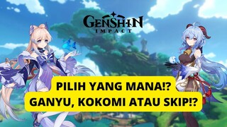 PILIH YANG MANA!? GANYU, KOKOMI ATAU SKIP!? - Genshin Impact Indonesia