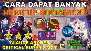 CARA DAPAT BANYAK HERO OP BINTANG 3 !! PAKE AJA CARA INI !! PASTI BISA !! CLAUDE ARCHER TERLALU KUAT