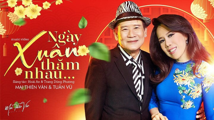 Ngày Xuân Thăm Nhau - Tuấn Vũ & Mai Thiên Vân | Official Music Video | Hoài An, Trang Dũng Phương