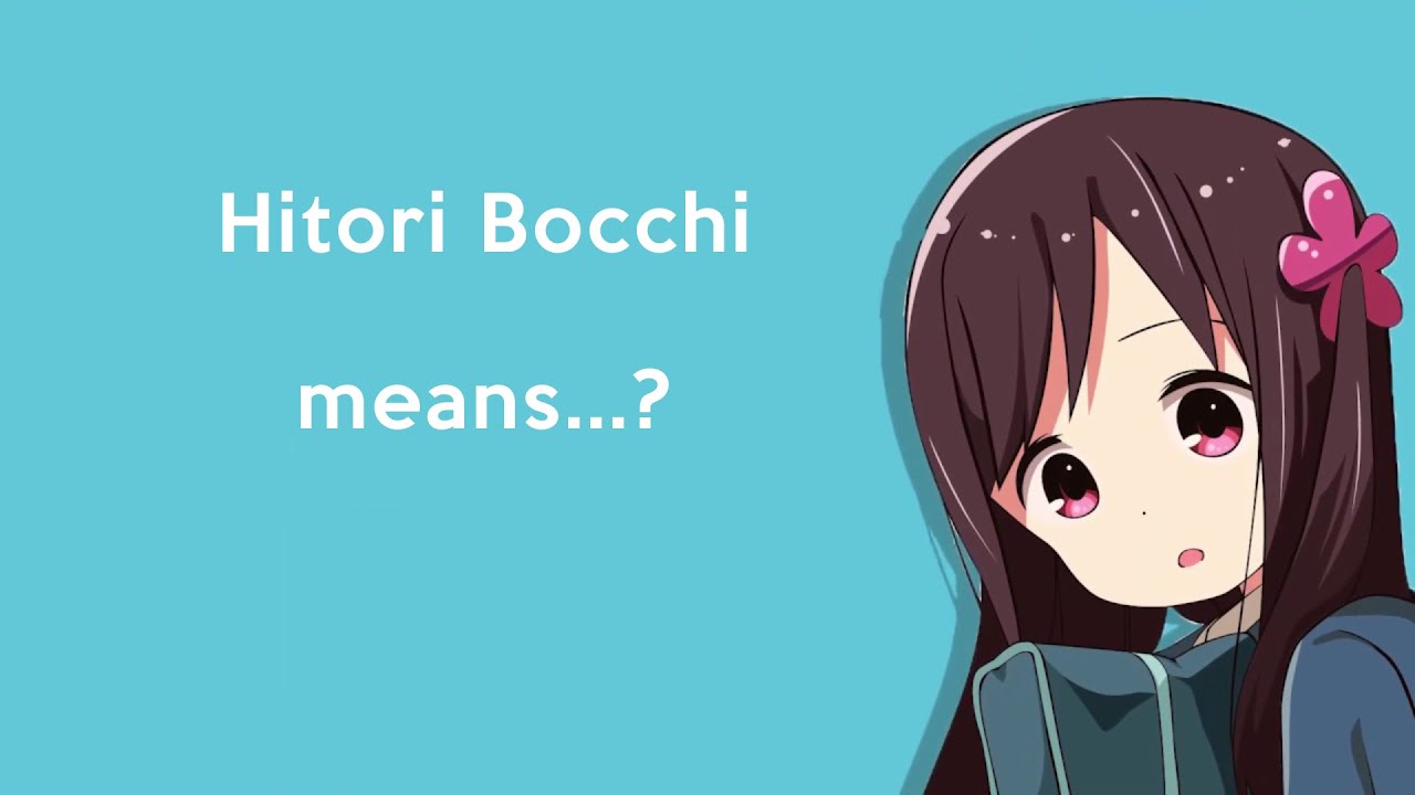 What Is the Meaning of Hitori Bocchi & How Is It Related to Anime?