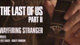 [Frame 4K60] The Last of Us Part 2 "Wayfaring Stranger" GMV | Oleh Cem