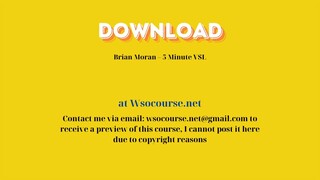 Brian Moran – 5 Minute VSL – Free Download Courses