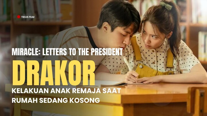 MIRACLE: LETTERS TO THE PRESIDENT | KELAKUAN REMAJA KALAU RUMAH KOSONG