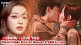 I Know I Love You - Chinese Drama Sub Indo Full Episode 1 - 24