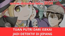 TUAN PUTRI DARI ISEKAI MENJADI DETEKTIF SWASTA DI JEPANG