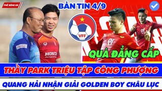 BẢN TIN BÓNG ĐÁ VIỆT NAM 4/9: THẦY PARK TRIỆU TẬP CÔNG PHƯỢNG, QUANG HOẢI NHẬN GIẢI GOLDEN BOY