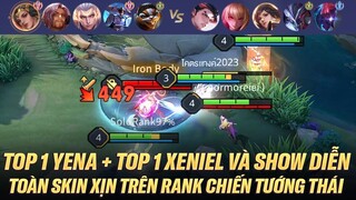 TOP 1 YENA + TOP 1 XENIEL VÀ SHOW DIỄN TOÀN SKIN XỊN TRÊN RANK CHIẾN TƯỚNG THÁI