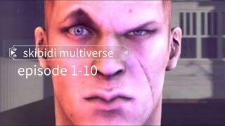 skibidi multiverse EP1-10 (26 ก.ค 2023-10 ก.ย 2023)