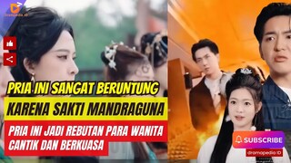 Pria ini sangat beruntung !!! karena sakti dia diperebutkan oleh para wanita cantik berkuasa.