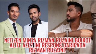 Netizen Minta Rizman Ruzaini Boikot Aliff Aziz! Ini Respons Daripada Rizman Ruzaini!