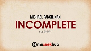 Michael Pangilinan - Incomplete (from Sisqo) [ Full HD ] Lyrics 🎵