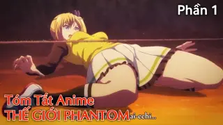 Tóm Tắt Anime Hay: Thế Giới Phantom ( Phần 1 ) | Musaigen no Phantom | Review Phim