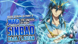 Sinbad Si Penguasa 7 Jin Yang Overpower | Alur Cerita Anime Magi S1 Part 2