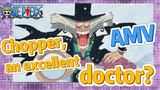 [ONE PIECE]  AMV | Chopper, an excellent doctor?