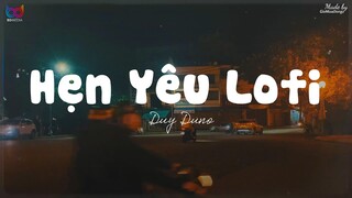 Hẹn Yêu ( Lofi Ver.) - Duy Zuno ... em nợ anh thời gian bên nhau trong yên bình