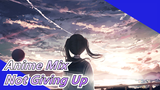 Anime Mix|"I'm sorry, I'm not willing to give up just like that!"