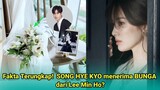 Fakta Terungkap!  SONG HYE KYO menerima BUNGA dari Lee Min Ho?
