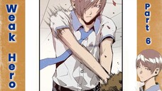 Weak Hero - Part 6