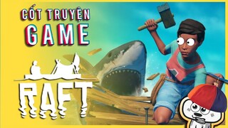 Giả Thuyết Cốt Truyện | Raft- Sinh tồn trên biển | Cờ Su Original