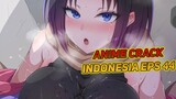Dada Mu Terlalu Besar | Anime Crack Indonesia Episode 44