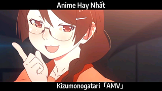 Kizumonogatari「AMV」Hay Nhất