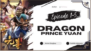 Dragon Prince Yuan Episode 01 - 05 Sub Indo