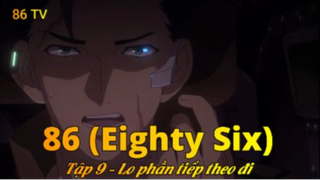 86 (Eighty Six) Tập 9 - Lo phần tiếp theo đi