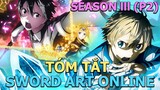 Tóm tắt phim "Hack Kiếm Sĩ" |Sword Art Online | Season 3 ( P2 ) | AL Anime