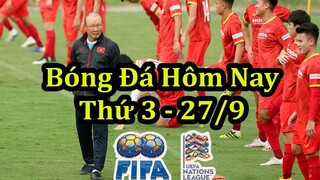 Lịch Thi Đấu Bóng Đá Hôm Nay 27/9 - Tâm Điểm Tuyển Việt Nam - Thông Tin Trận Đấu