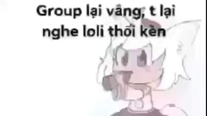 Gr vắng. Tôi nghe loli thổi kèn 🐧