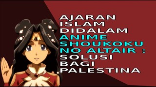 Anime Islami Shoukoku no Altair: Kenapa Arab Tidak Bantu Palestina? Alur Cerita Anime  | Palestina